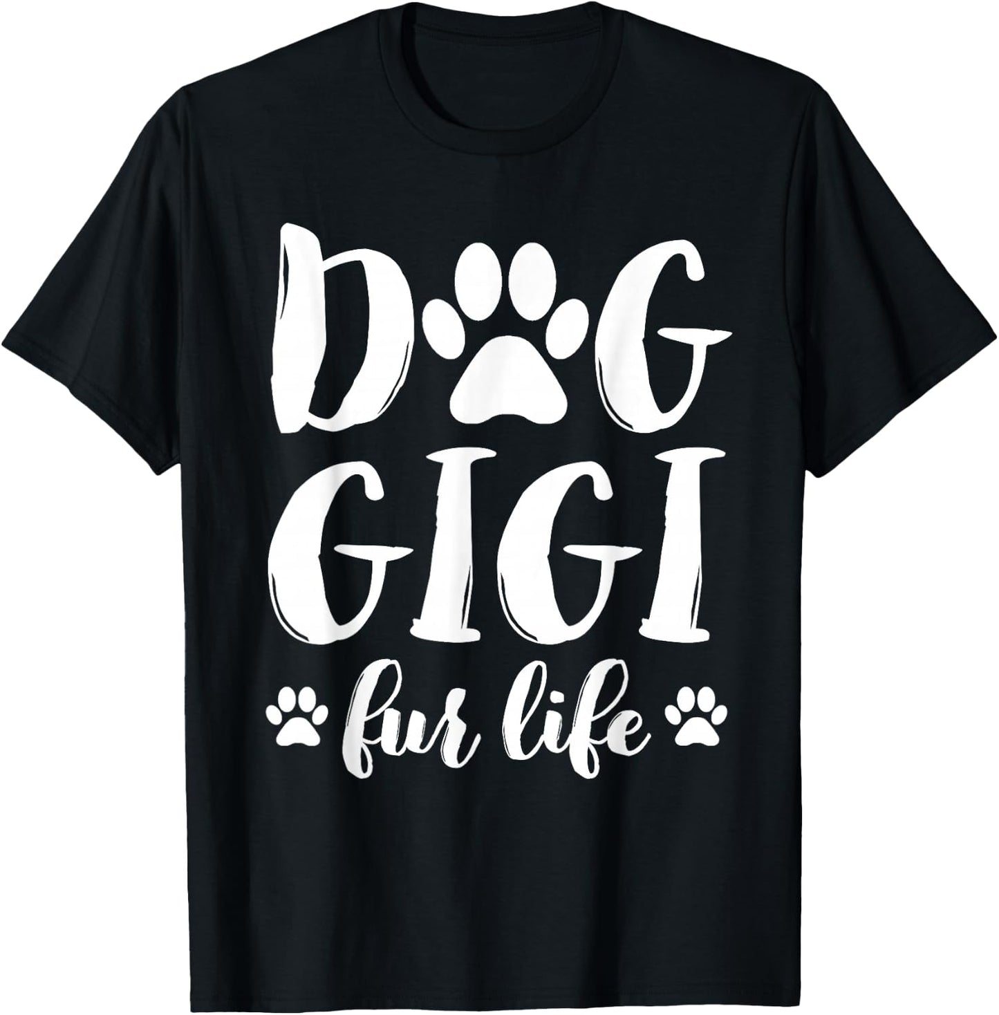 Dog Gigi Fur Life Funny Dog Lover Gifts Mothers Day Grandma T-Shirt - T-Shirt | Black