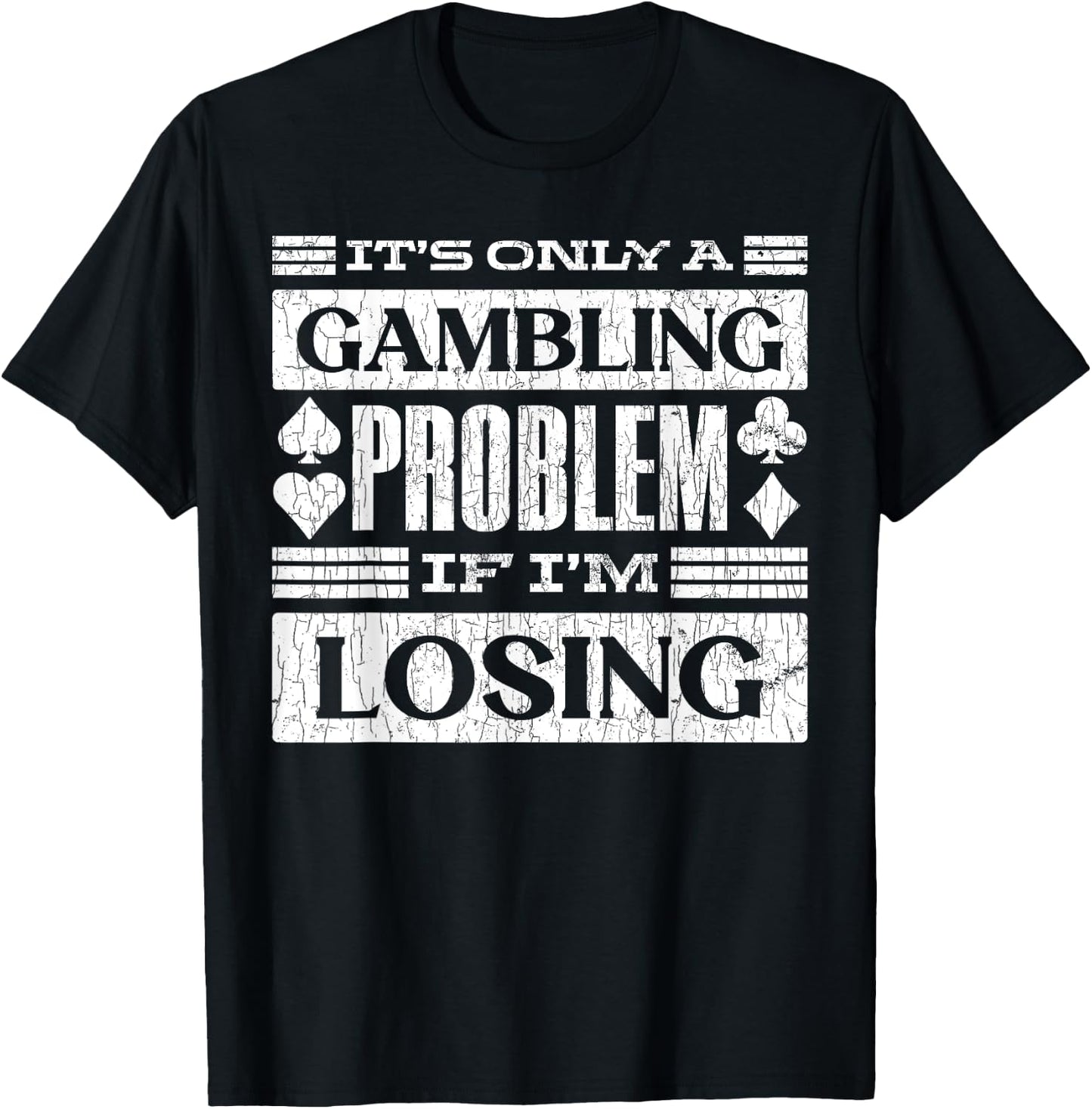 Only A Gambling Problem If Losing Fun Casino Gambler Graphic T-Shirt - T-Shirt | Black