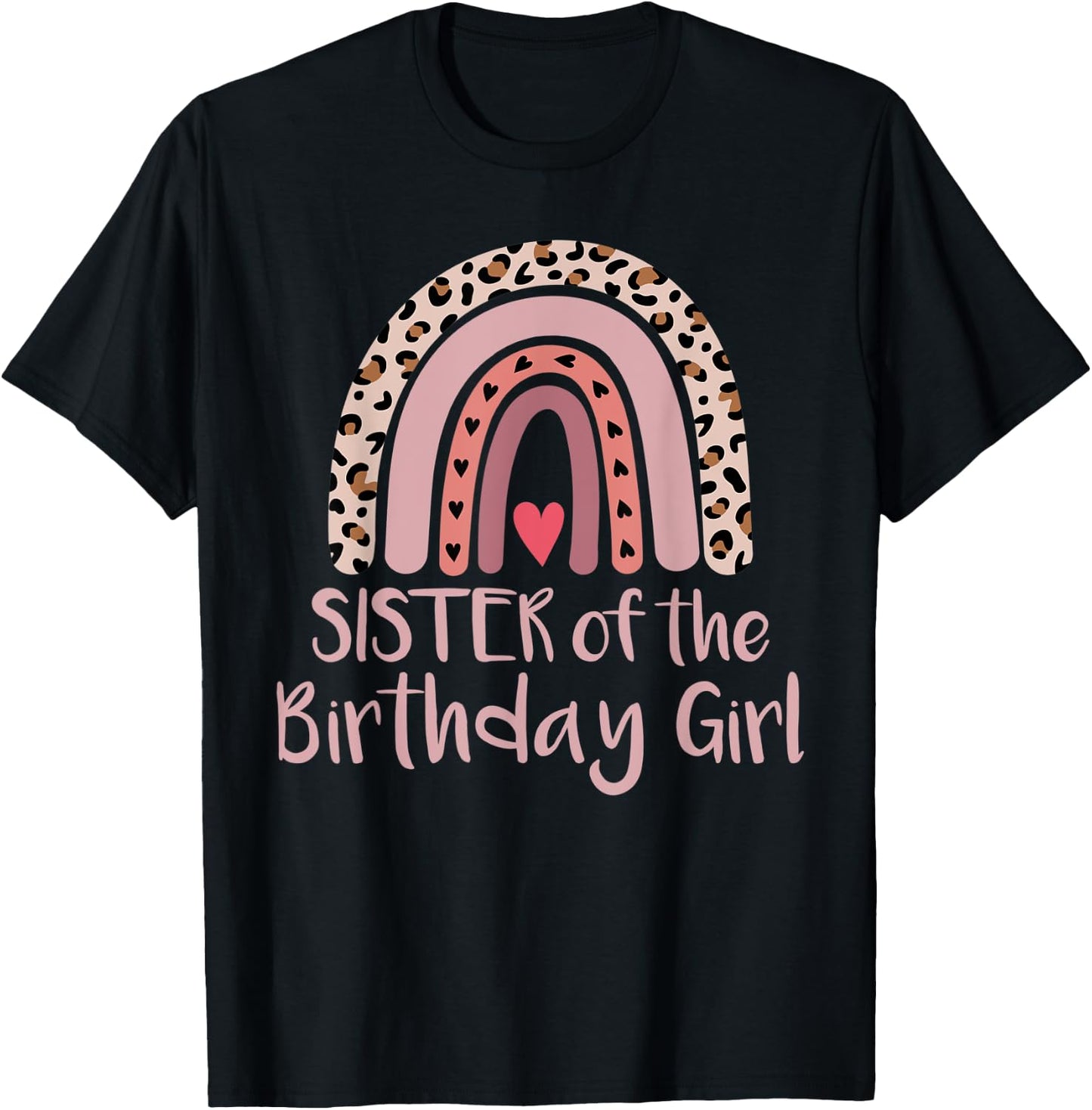 Leopard Rainbow Birthday Sister of The Girl Matching Gift T-Shirt - T-Shirt | Black