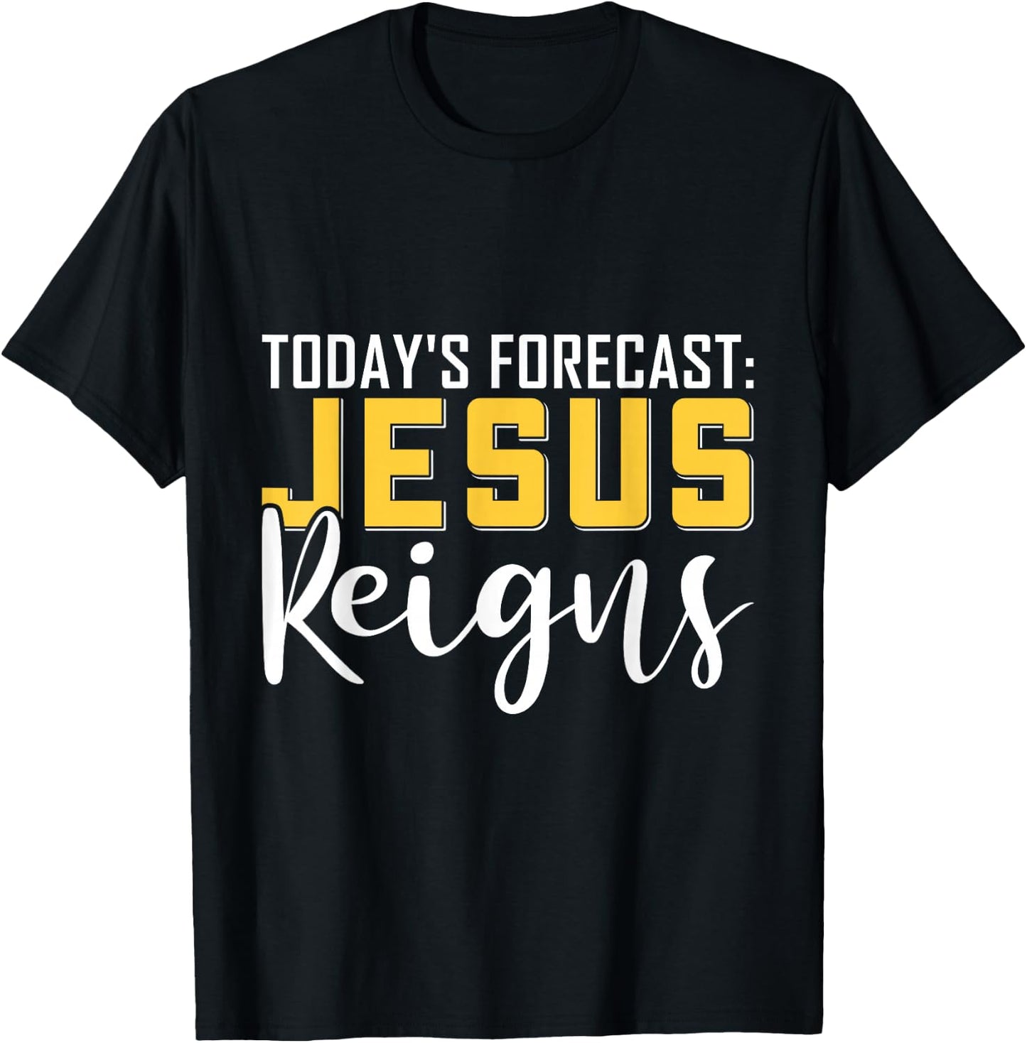 Today's Forecast Jesus Reigns Shirt Funny Christian Pun T-Shirt - T-Shirt | Black
