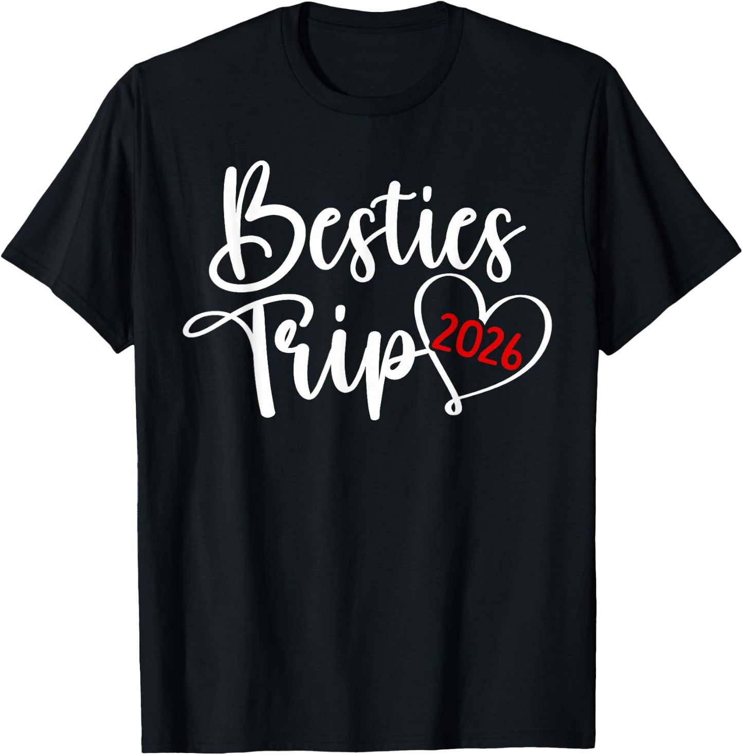 Besties Trip 2026 Heart Vacation Best Friend Night Out T-Shirt - T-Shirt | Black