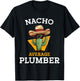 Nacho Average Plumber Funny Plumbing Men Mexican Joke Humor T-Shirt - T-Shirt | Black