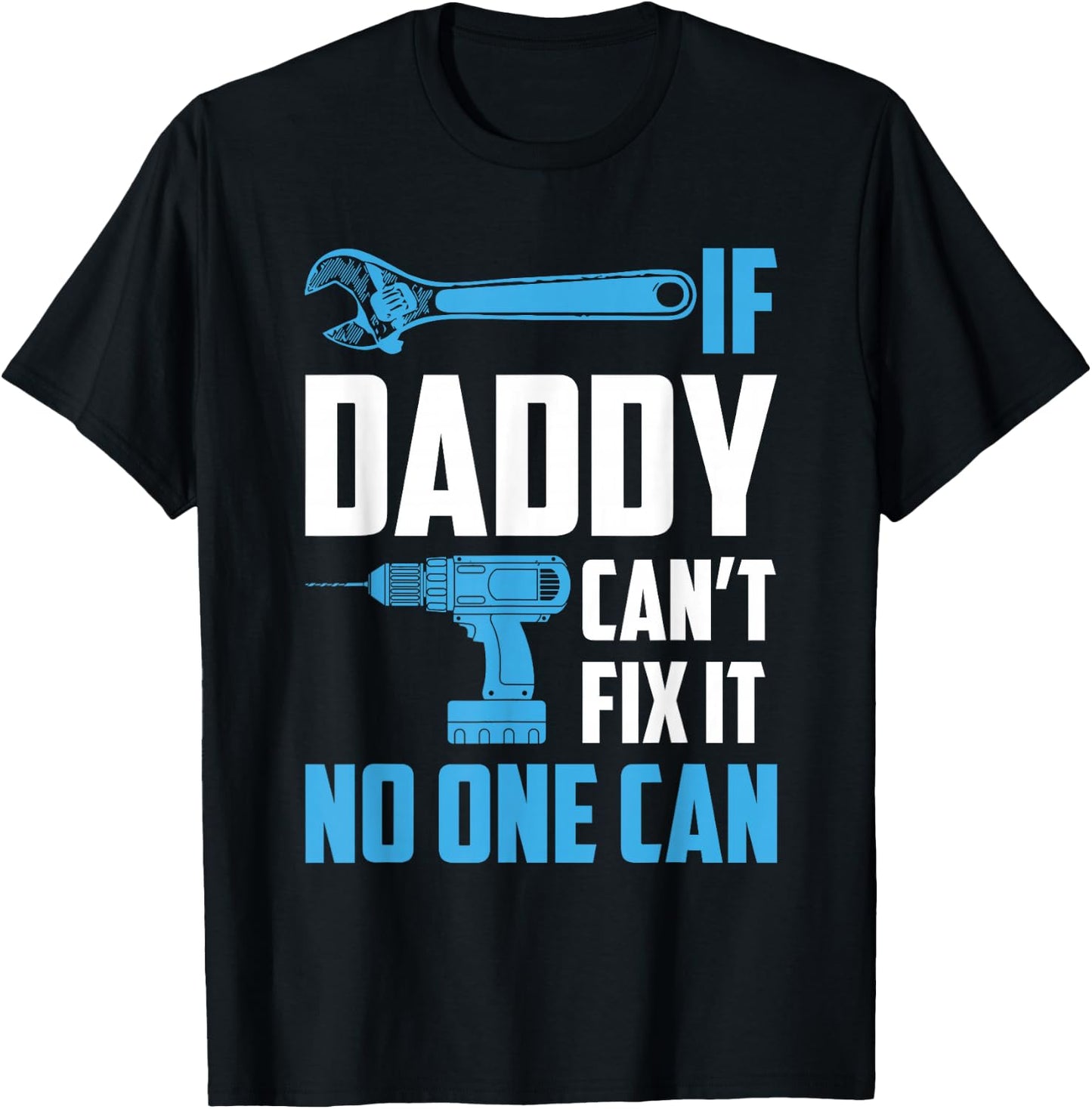 If Daddy Can't Fix It No One Can Fathers Day T-Shirt - T-Shirt | Black