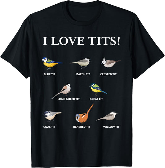 I love tits! | Funny Gift Birdwatching & Tit bird fan T-Shirt - T-Shirt | Black