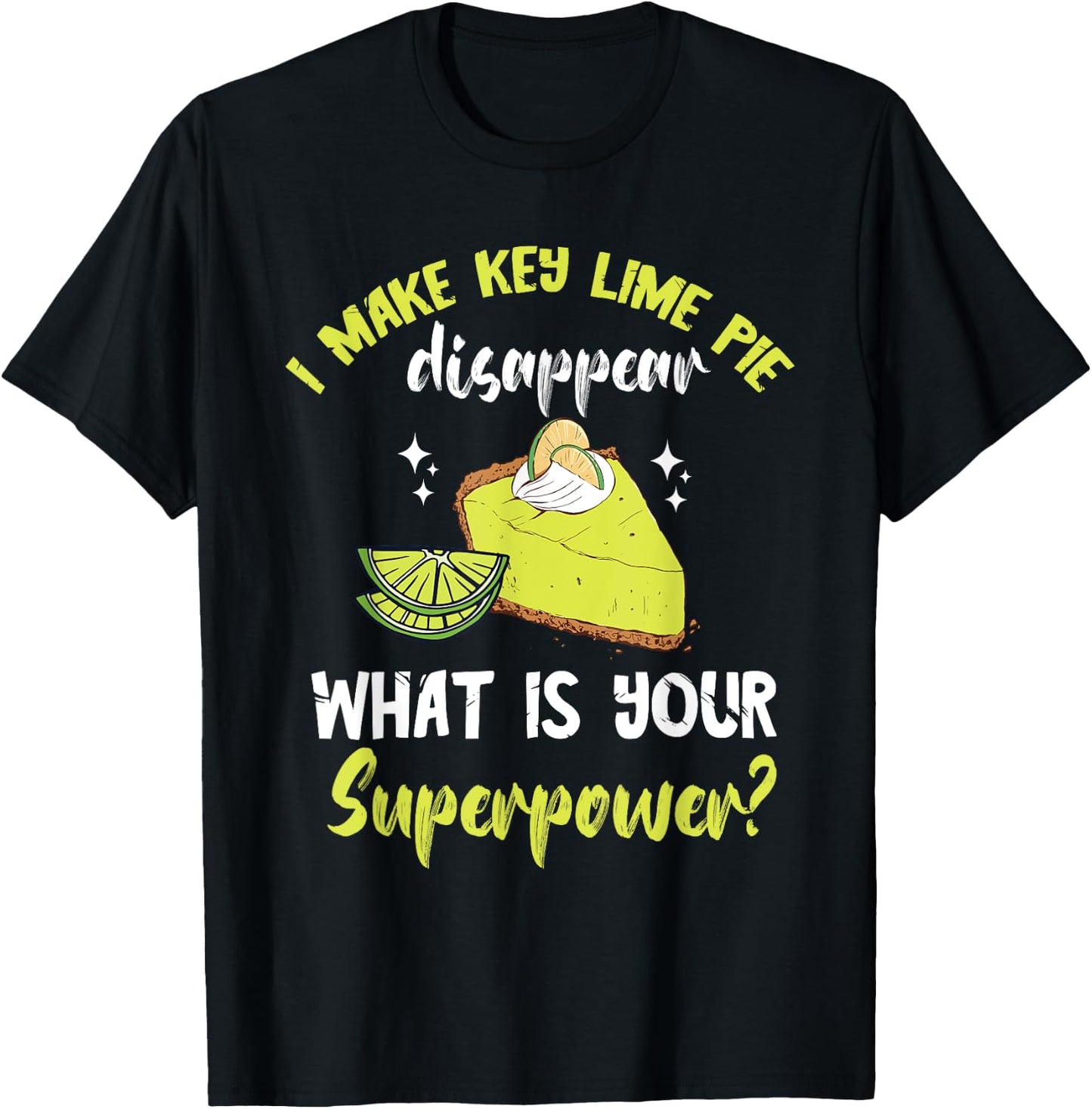 Key Lime Pie Superpower Lime Pie Baker Lemon Pie Dessert T-Shirt - T-Shirt | Black