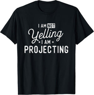 I Am Not Yelling I Am Projecting - Actor Actress Theatre Small T-Shirt - T-Shirt | Black