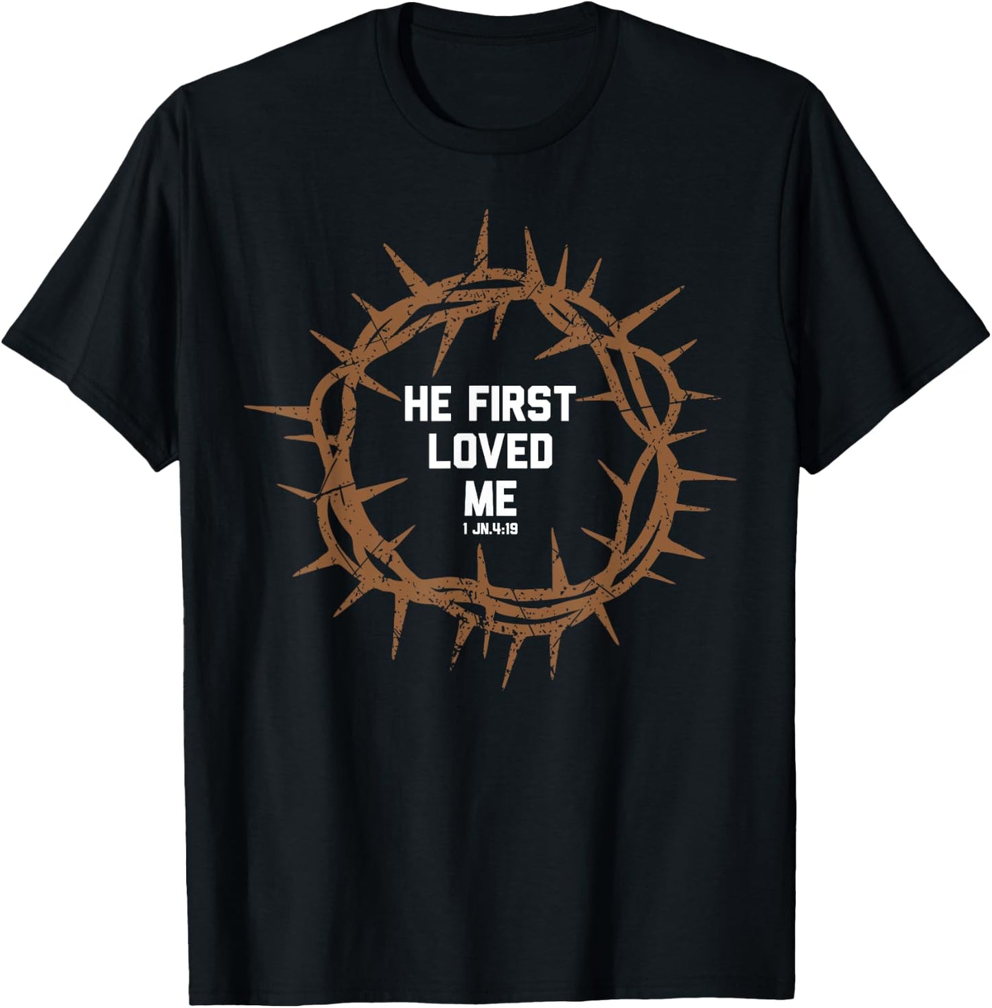He First Loved Me Christianity Salvation Message Bible Verse T-Shirt - T-Shirt | Black