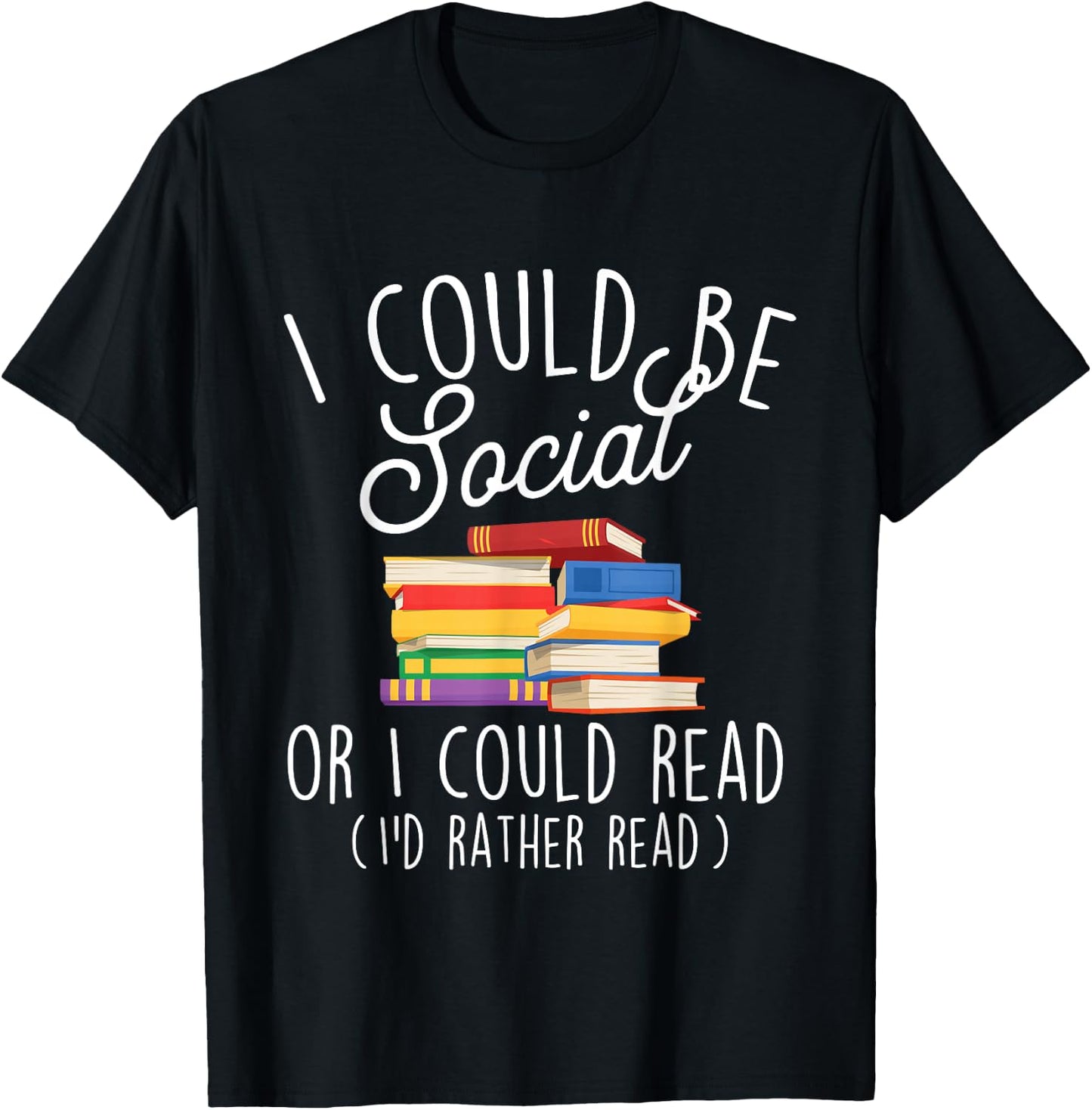 I Could Be Social Or I Could Read - Book Lover Librarian T-Shirt - T-Shirt | Black