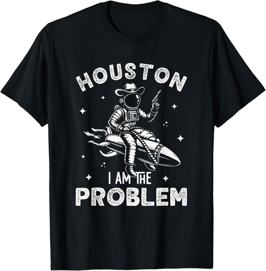 Houston I Am the Problem Funny Space Lovers Astronaut T-Shirt - T-Shirt | Black