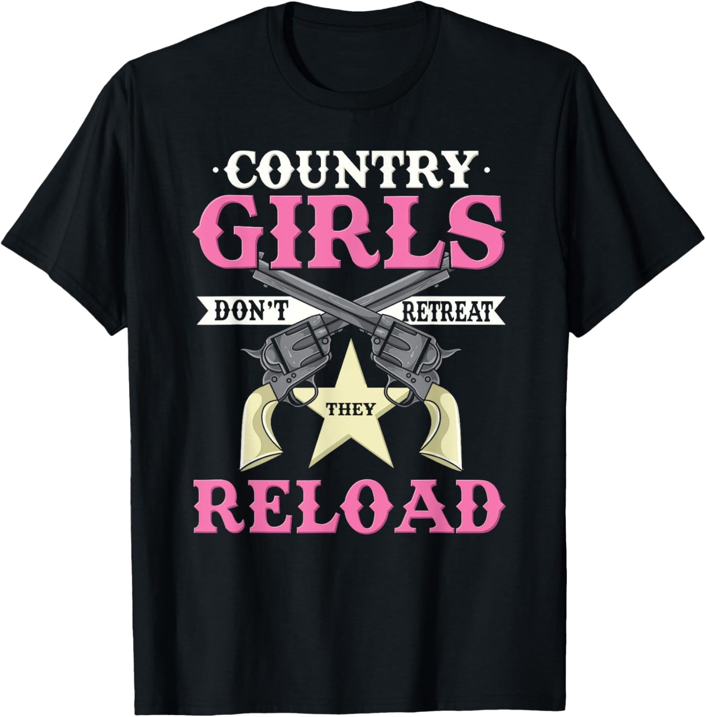 Funny Country Girls Don't Retreat - Gun Loving Country Girl T-Shirt - T-Shirt | Black