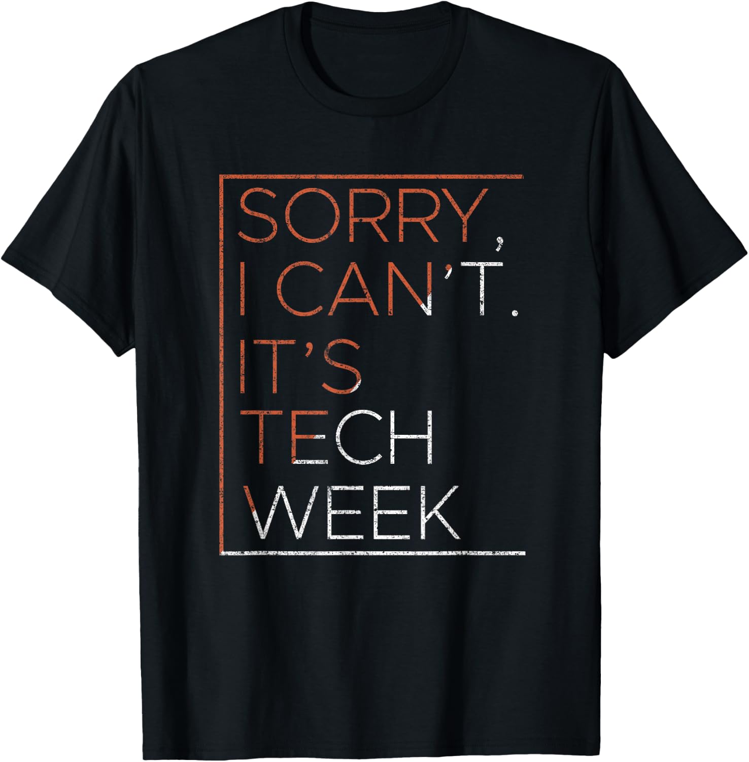 Sorry I Can't It's Tech Week Computer Nerd Geek Programmer T-Shirt - T-Shirt | Black