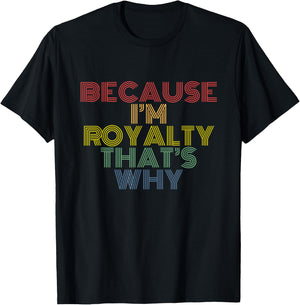 Because I'm Royalty Thats Why retro rainbow quote T-Shirt - T-Shirt | Black