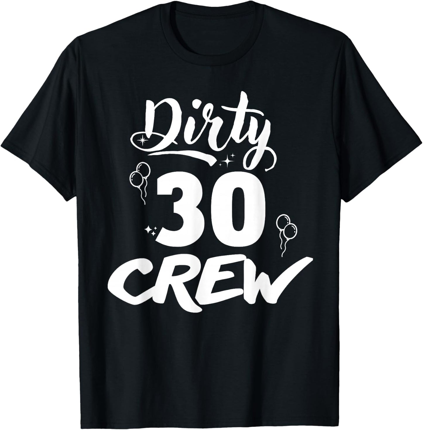 Dirty 30 Crew Gifts Cute Matching 30th Birthday Team T-Shirt - T-Shirt | Black