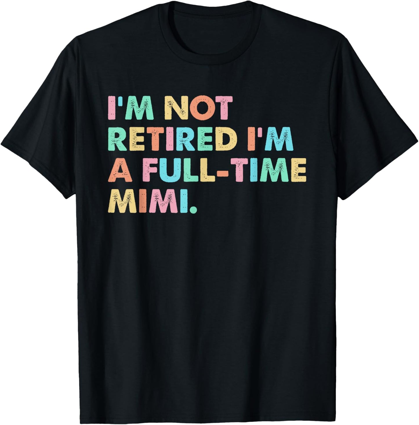 I'm not Retired I'm a Full-time Mimi T-Shirt - T-Shirt | Black