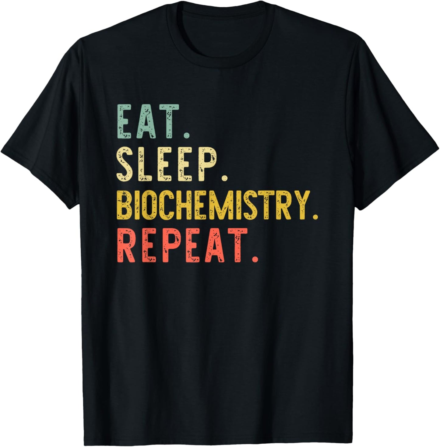 Eat Sleep Biochemistry Repeat Biochemist Retro Vintage T-Shirt - T-Shirt | Black