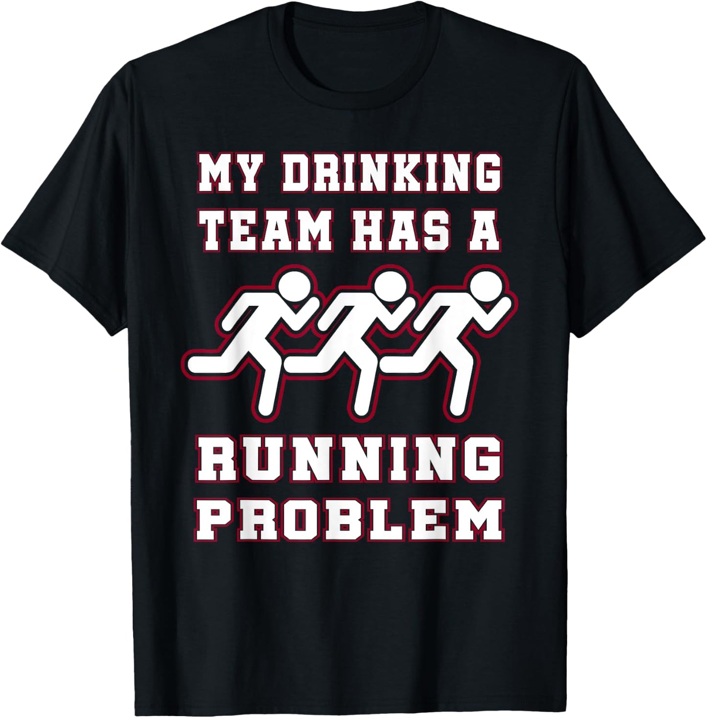 My Drinking Team Has a Running Problem Funny Runners T-Shirt - T-Shirt | Black