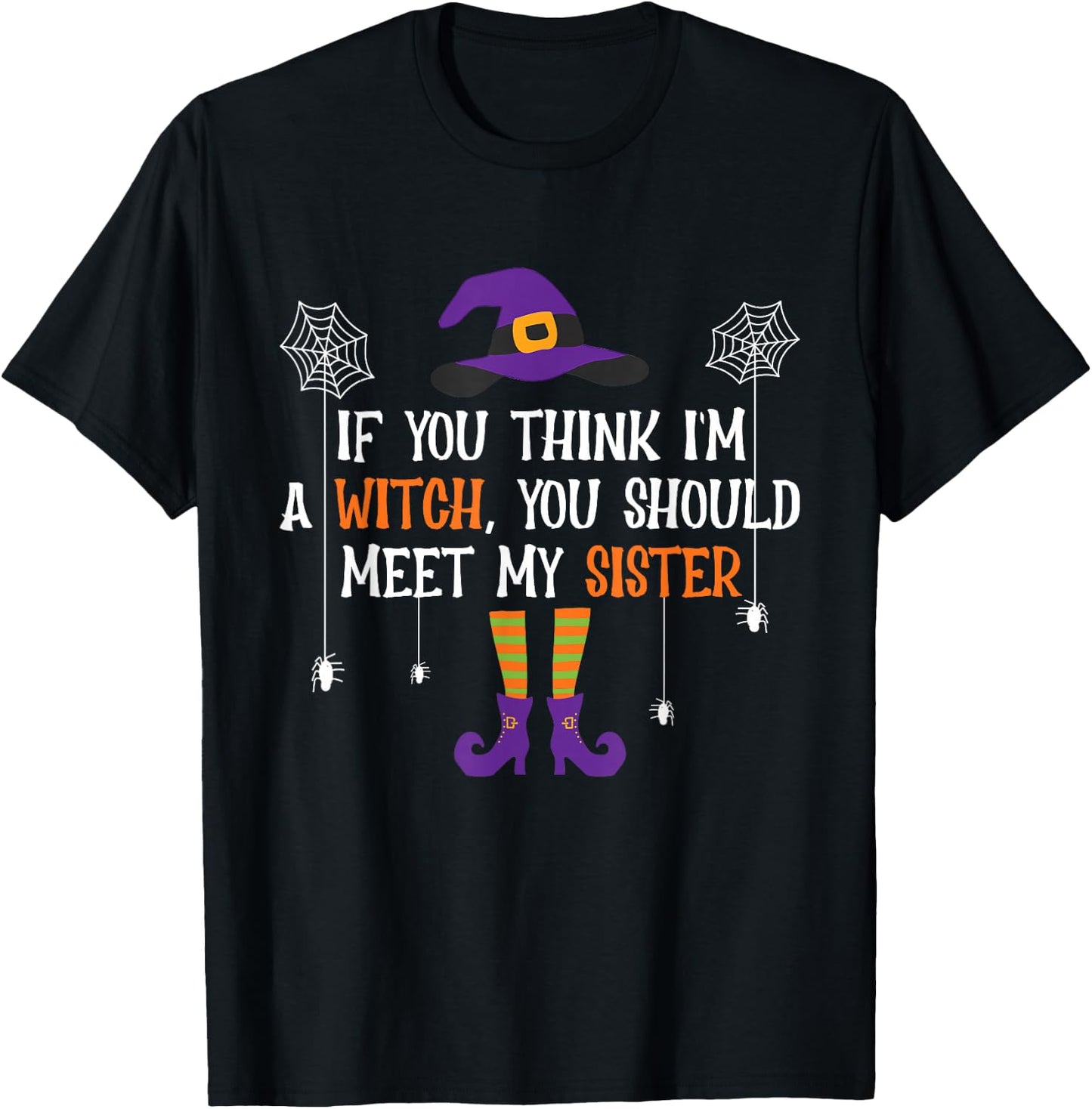 If You Think I'm a Witch You Should Meet My Sister Halloween T-Shirt - T-Shirt | Black