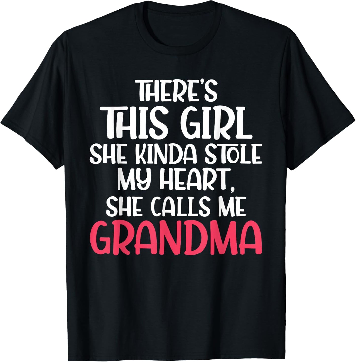 Theres a Girl who stole my Heart she calls me Grandma T-Shirt - T-Shirt | Black
