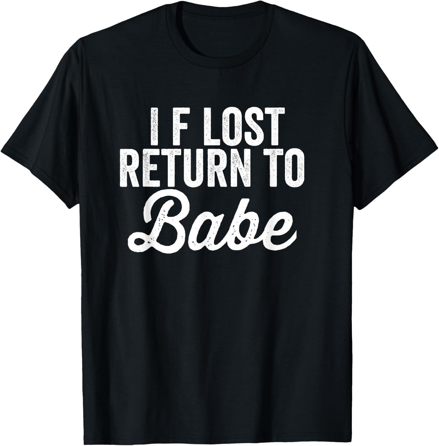 Matching Couples If Lost Return To Babe I Am Babe T-Shirt - T-Shirt | Black