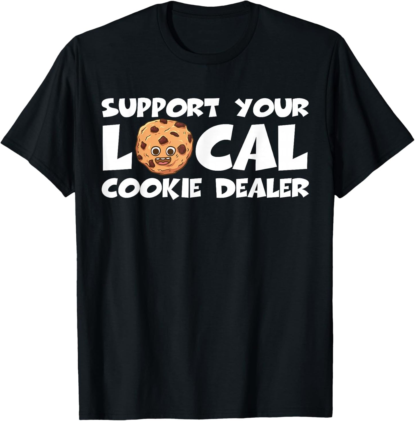 Support Your Local Cookie Dealer Funny Cookie Baker T-Shirt - T-Shirt | Black
