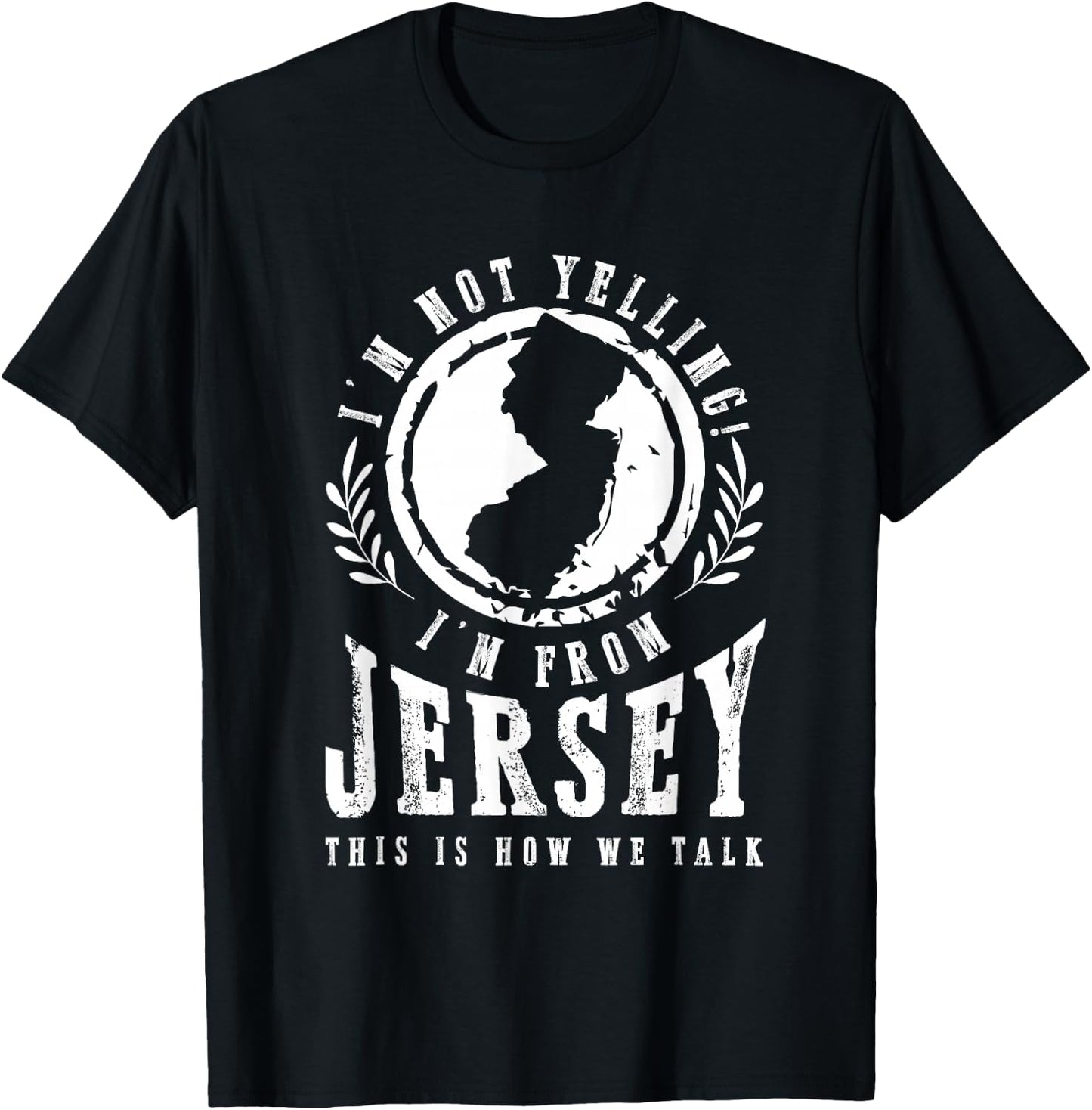 I'm Not Yelling I'm From New Jersey Garden State NJ Home USA T-Shirt - T-Shirt | Black