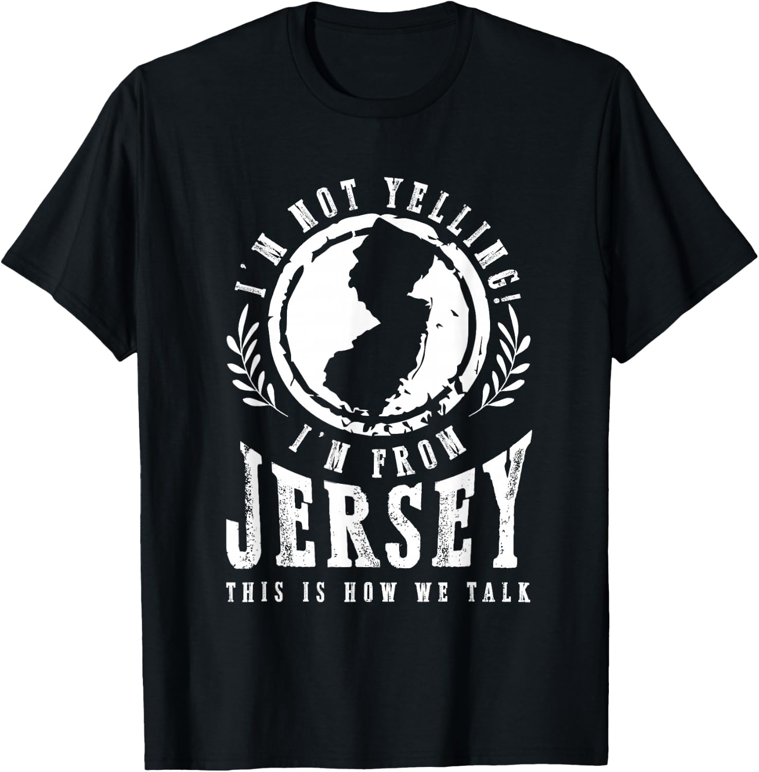 I'm Not Yelling I'm From New Jersey Garden State NJ Home USA T-Shirt - T-Shirt | Black