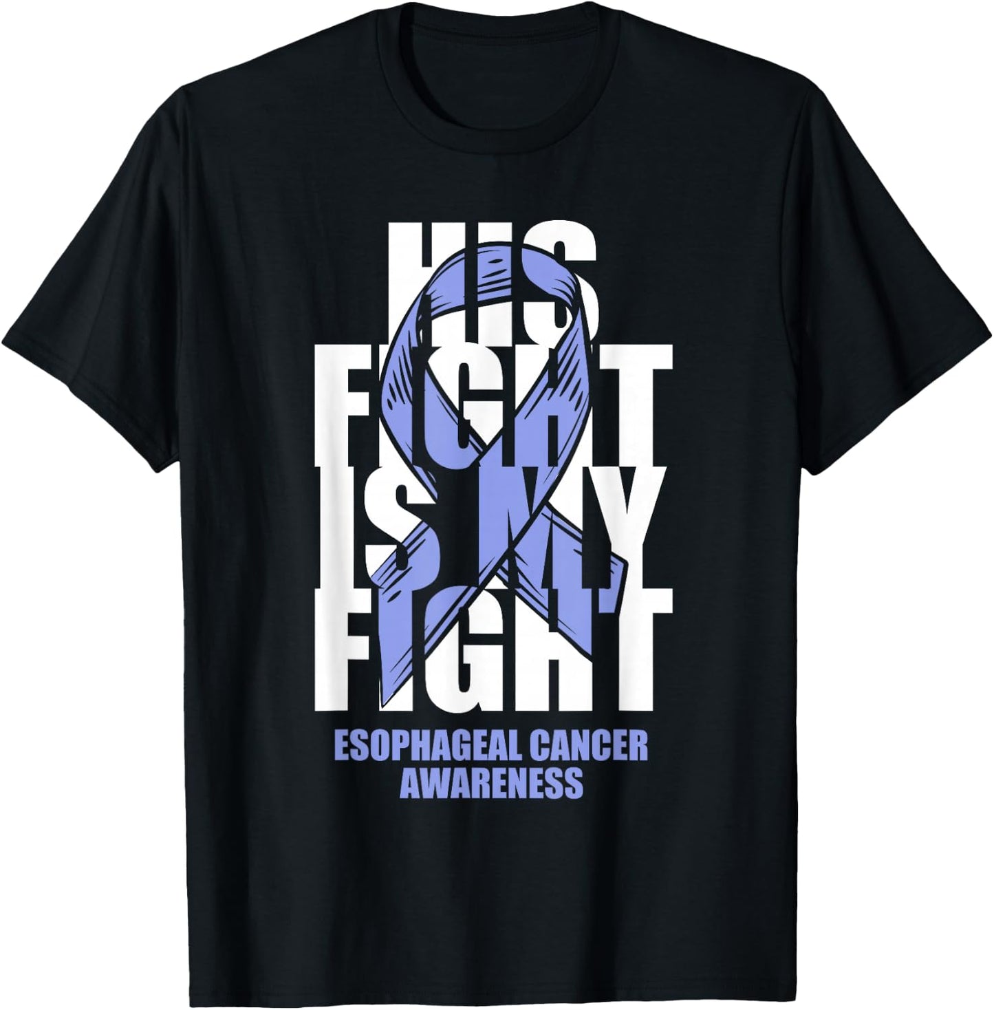 Esophageal Cancer Awareness Periwinkle Ribbon His Fight Gift T-Shirt - T-Shirt | Black