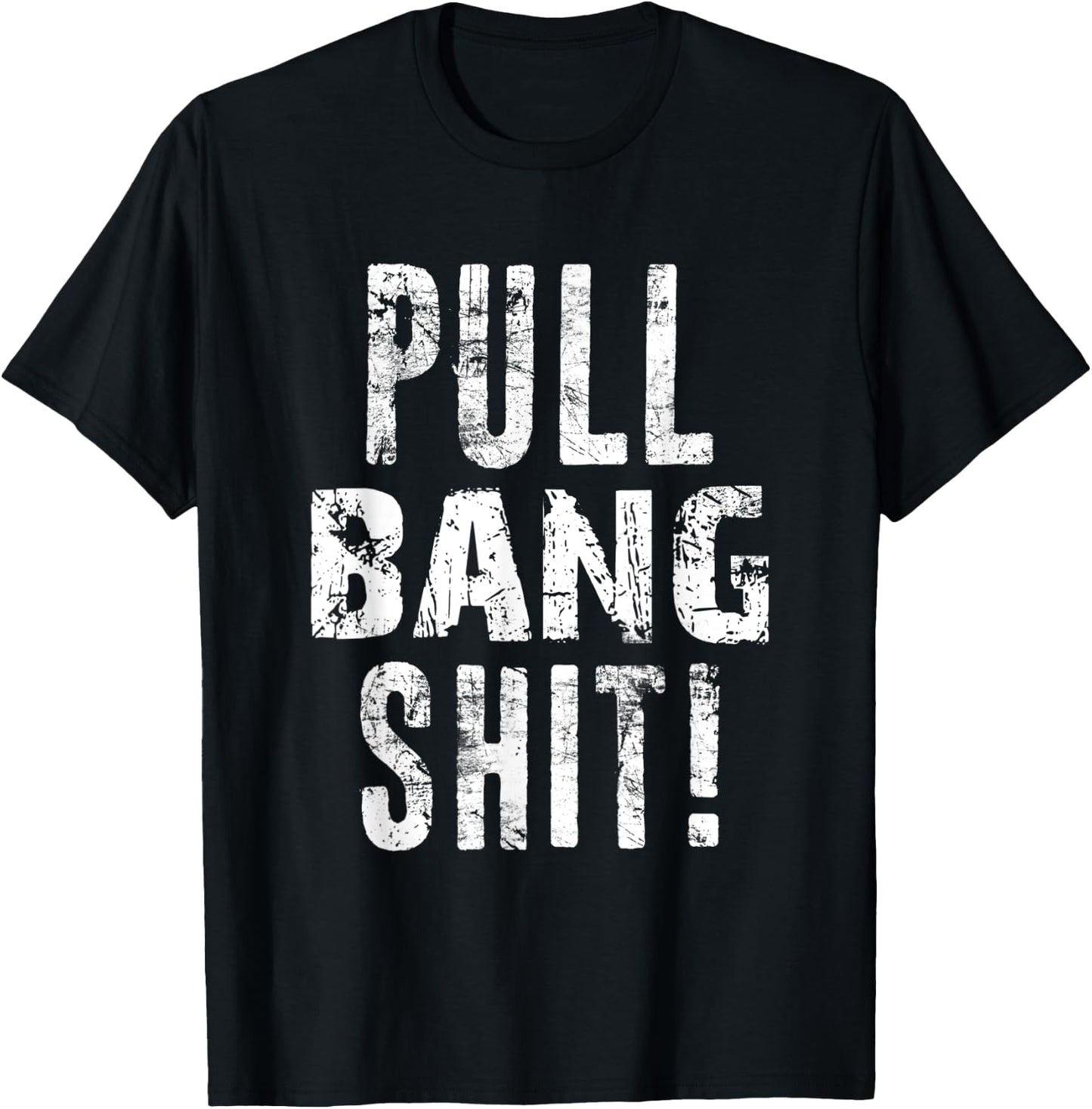 Pull Bang Shit Skeet Trap Clay Shotgun Shooting Distressed T-Shirt - T-Shirt | Black