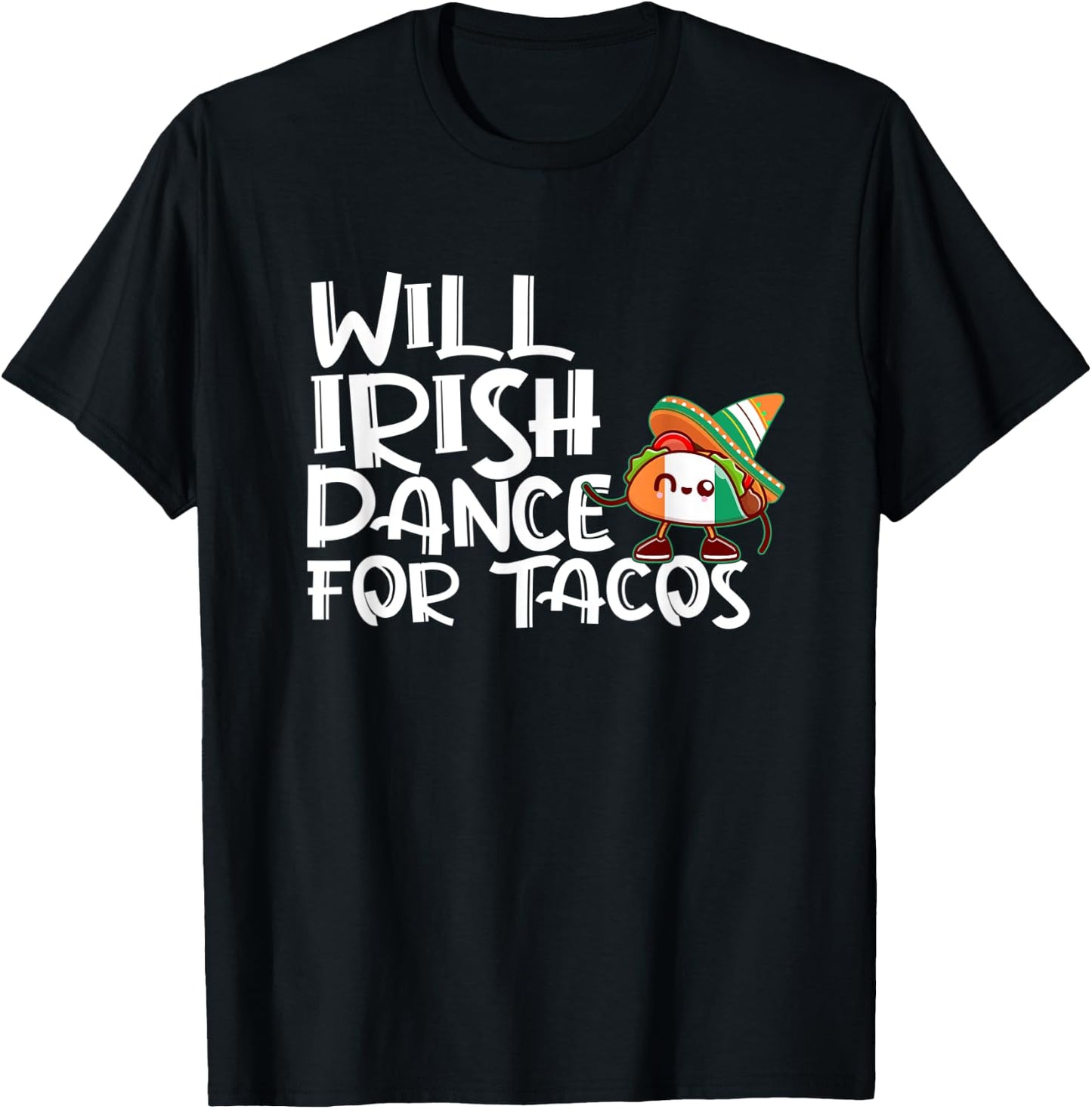 Will Irish Dance For Tacos St Patricks Day Funny Tacos Lover T-Shirt - T-Shirt | Black