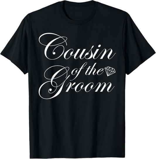 Cousin Of The Groom Bridal Party Wedding Marriage T-Shirt - T-Shirt | Black
