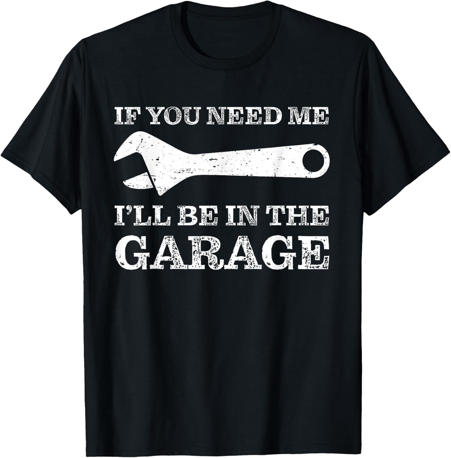 I'll Be In The Garage - Car Mechanic Motorcycle Handyman T-Shirt - T-Shirt | Black