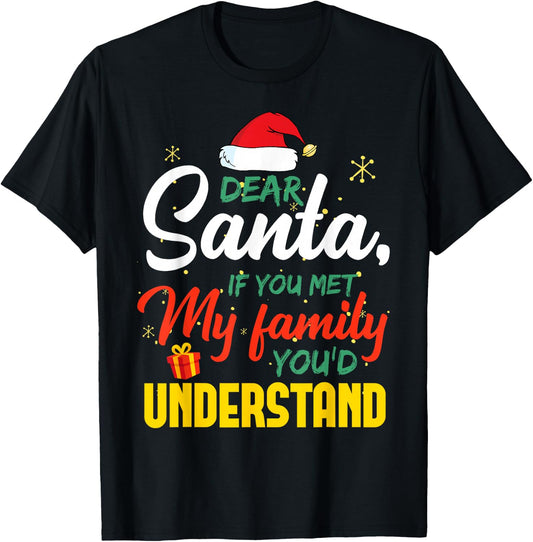 Dear Santa Met My Family You Understand Funny Christmas T-Shirt - T-Shirt | Black