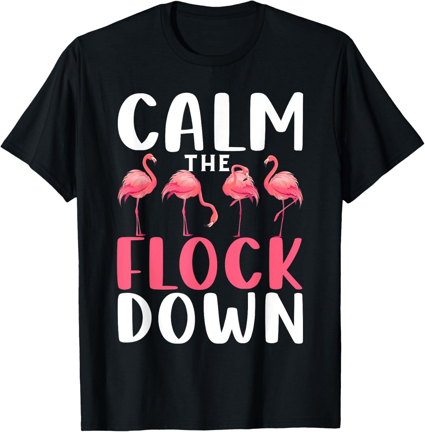 Calm The Flock Down Shirt Adult Flamingo Costume Flamingo T-Shirt - T-Shirt | Black