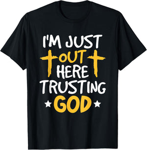 Christian Jesus Bible I'm Just Out Here Trusting God T-Shirt - T-Shirt | Black