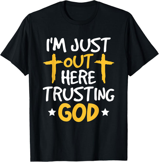 Christian Jesus Bible I'm Just Out Here Trusting God T-Shirt - T-Shirt | Black