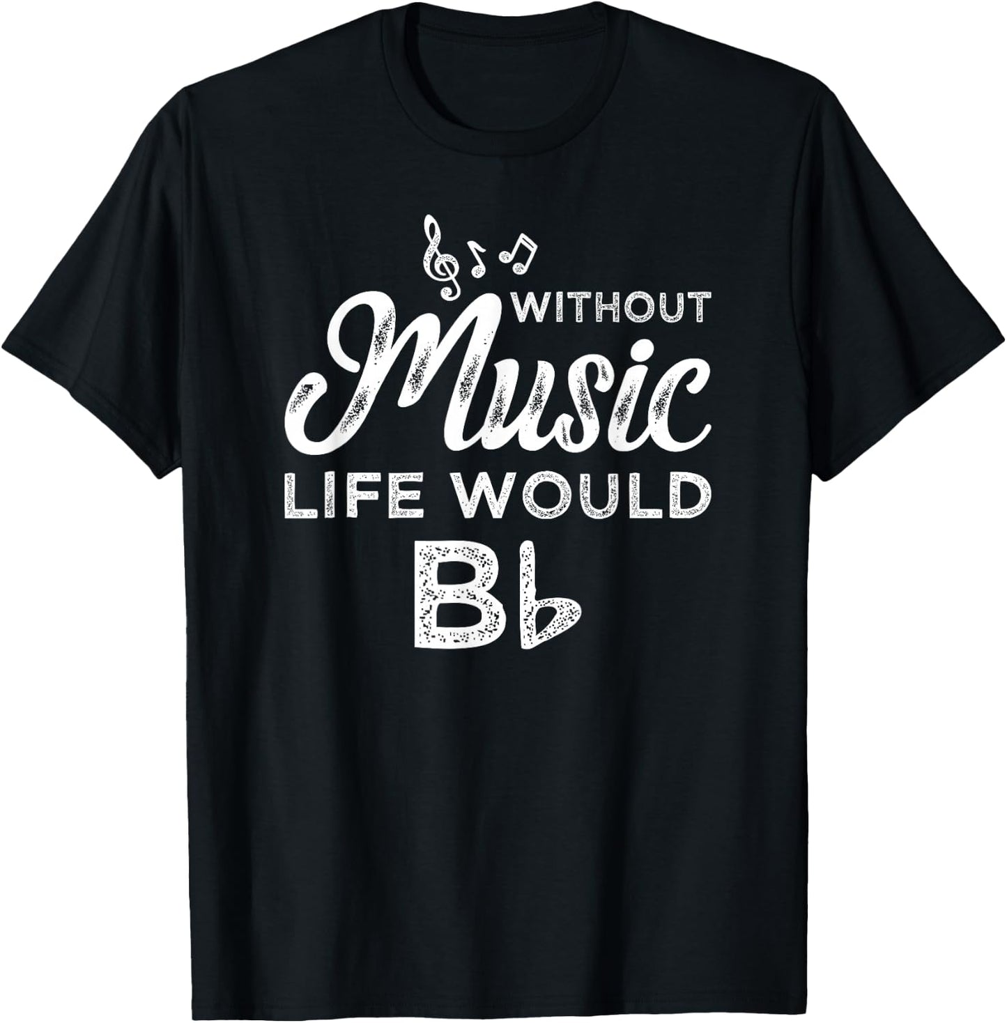 Life Without Music Would B Flat T-Shirt - T-Shirt | Black