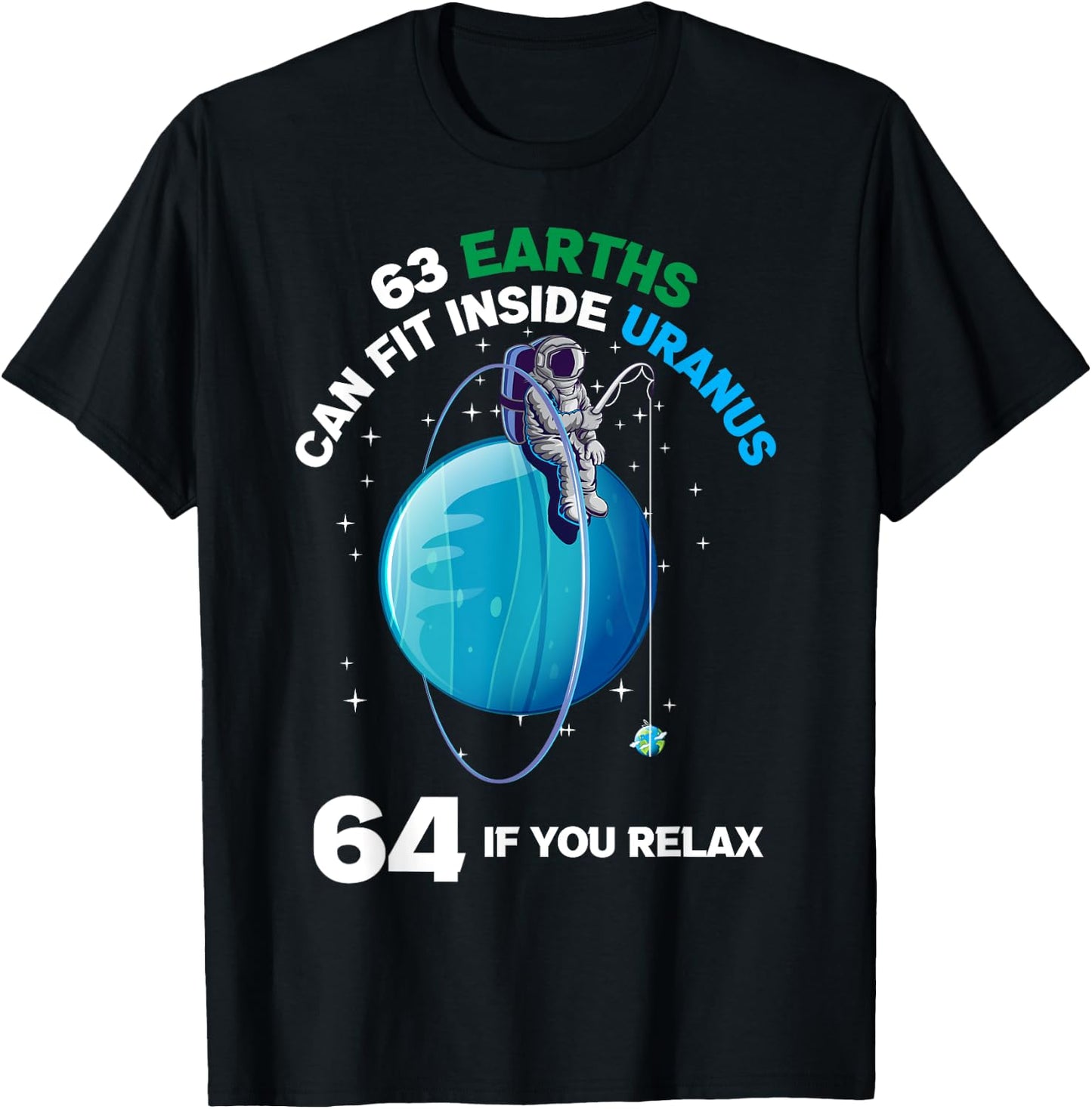 63 Earths Fit Inside Uranus 64 If You Relax Space Science T-Shirt - T-Shirt | Black