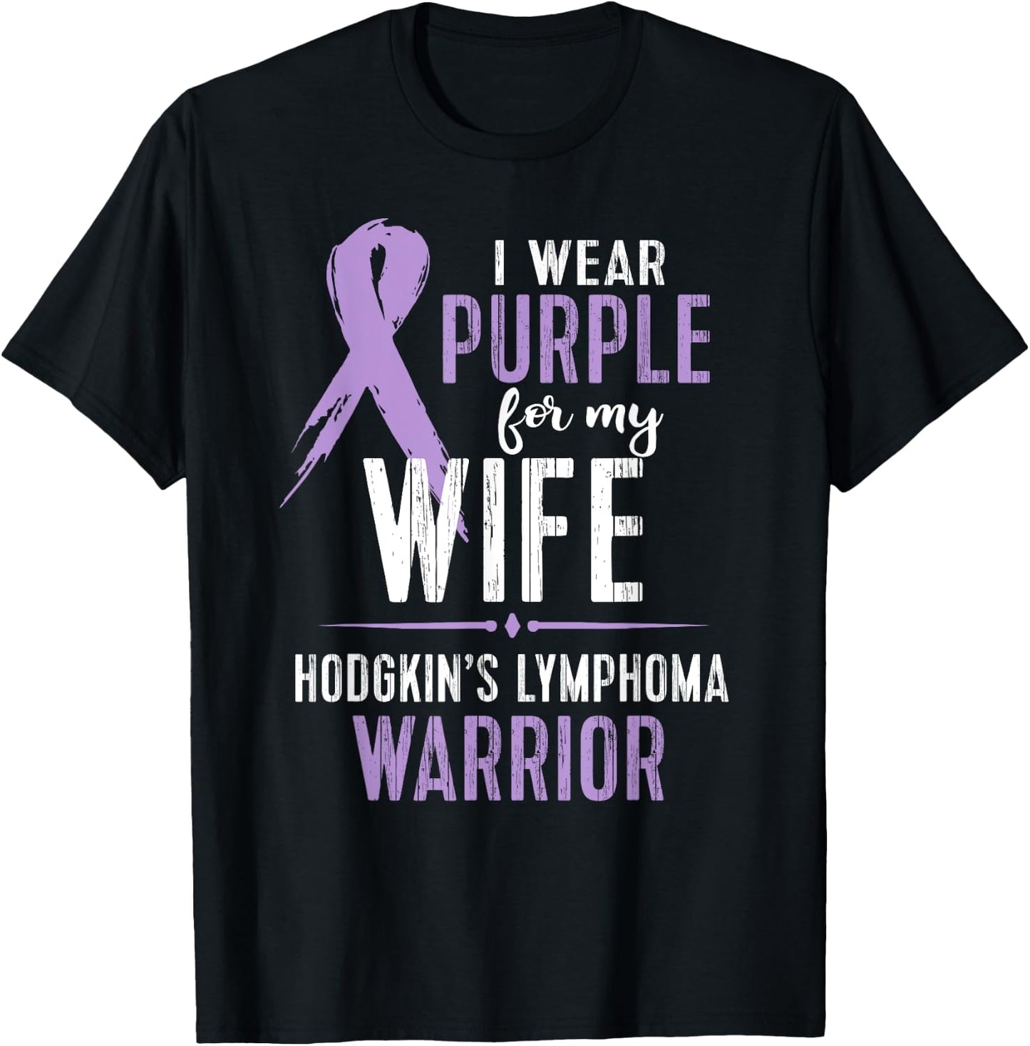 Hodgkin's Lymphoma Cancer Awareness Shirt For My Wife T-Shirt - T-Shirt | Black