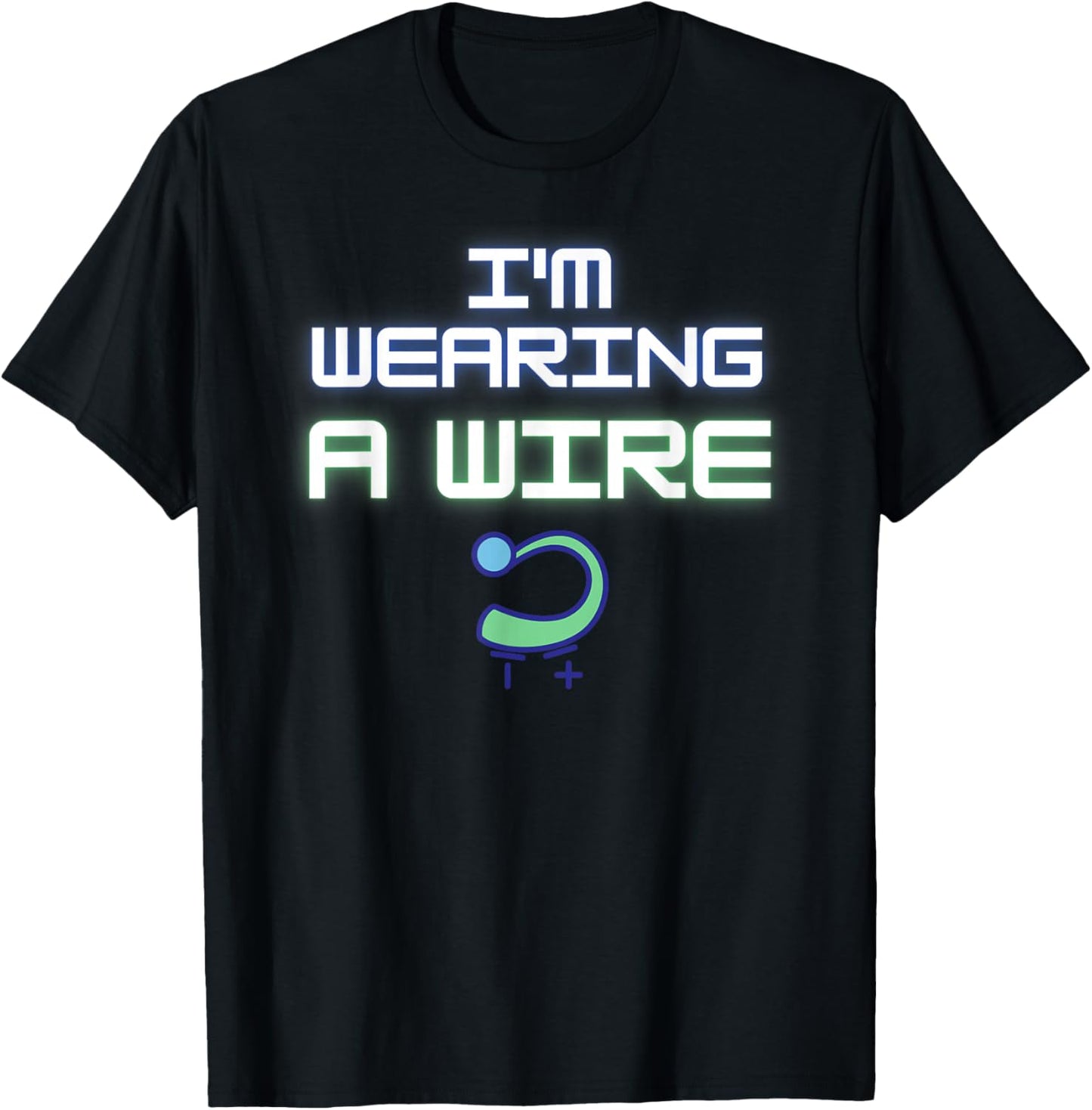 Motivational Saying I'm Wearing Wire Hearing Aids Women Men T-Shirt - T-Shirt | Black