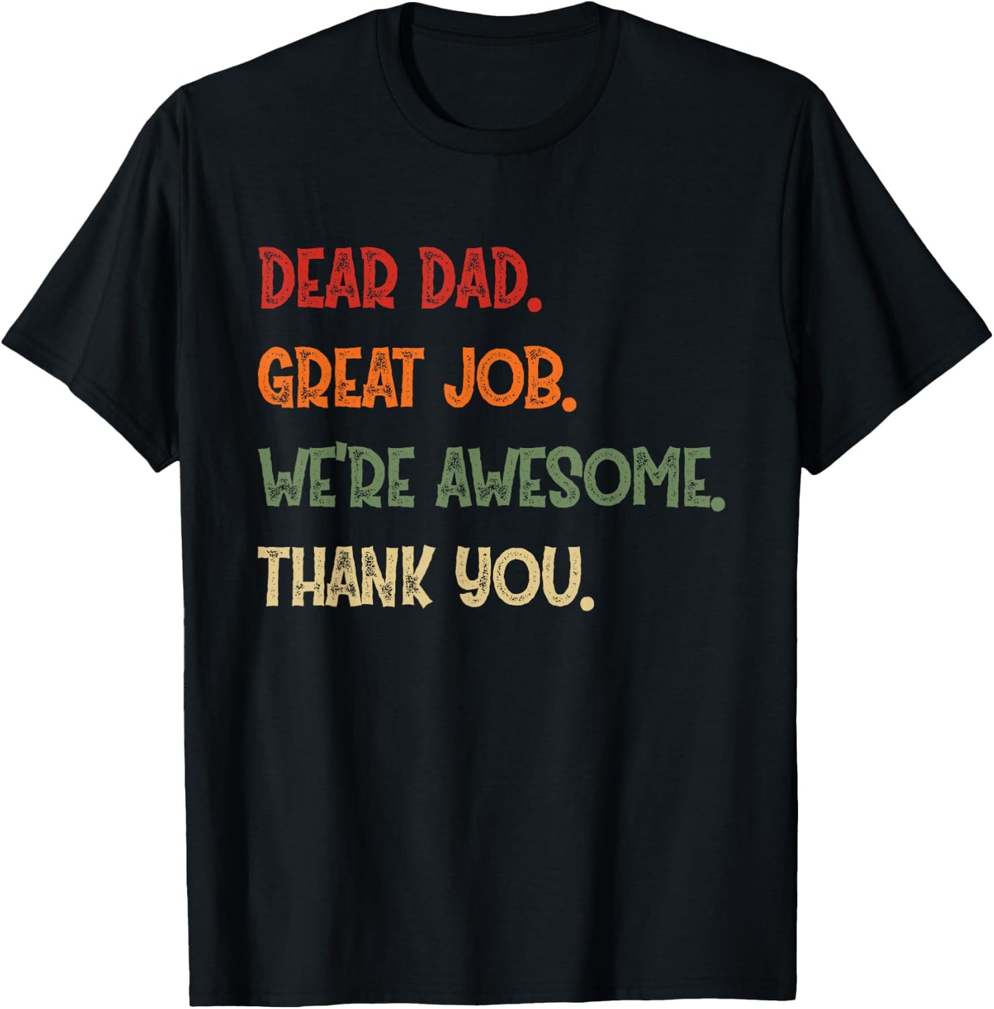 Dear Dad Great Job We're Awesome Thank You Father Quotes T-Shirt - T-Shirt | Black