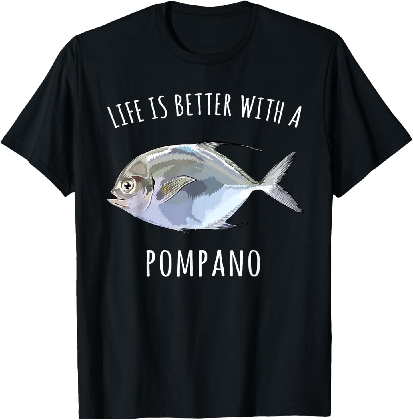 Life Is Better With A Pompano Funny Fish T-Shirt - T-Shirt | Black