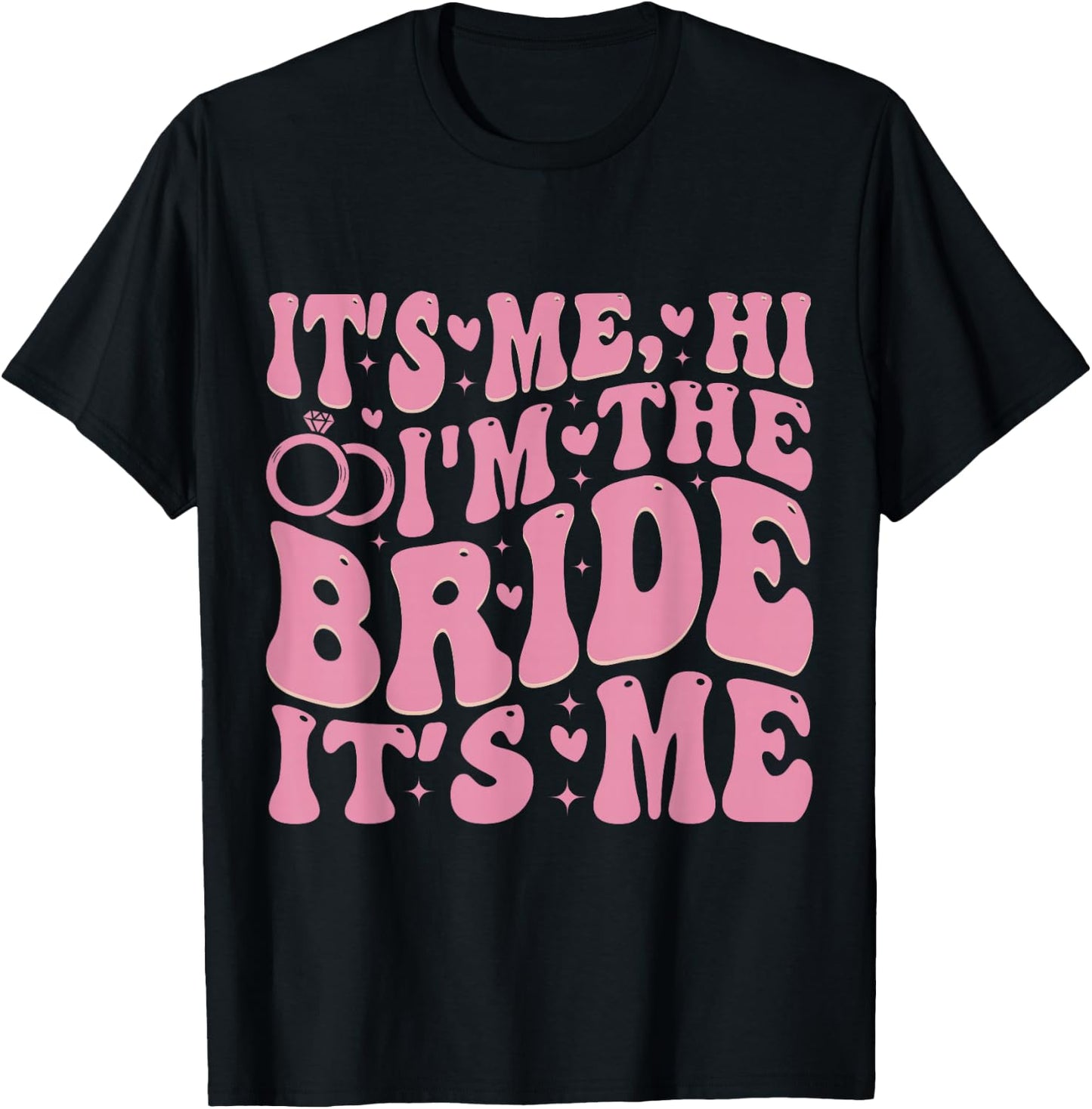 It's Me Hi I'm The Bride It's Me T-Shirt - T-Shirt | Black