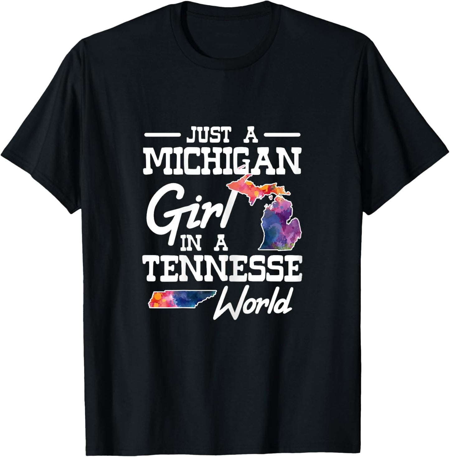 Just a Michigan girl in a Tennessee World T-Shirt - T-Shirt | Black