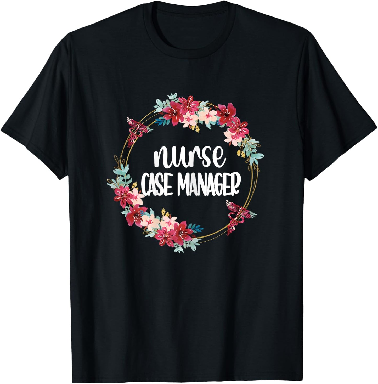 Nurse Case Manager Flowers | RN Nursing Case Management T-Shirt - T-Shirt | Black