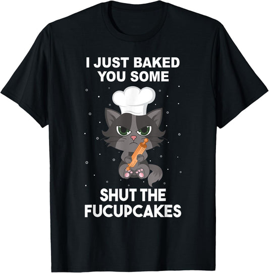 Baking Baker Cat I just baked you some shut the fucupcakes Women T-Shirt - T-Shirt | Black
