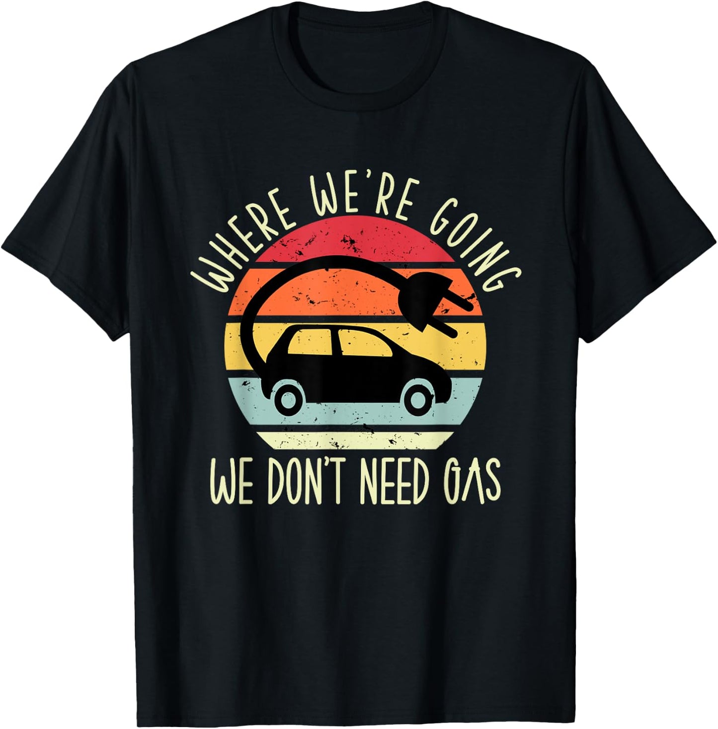 Where we're going we don't need gas funny electric car T-Shirt - T-Shirt | Black