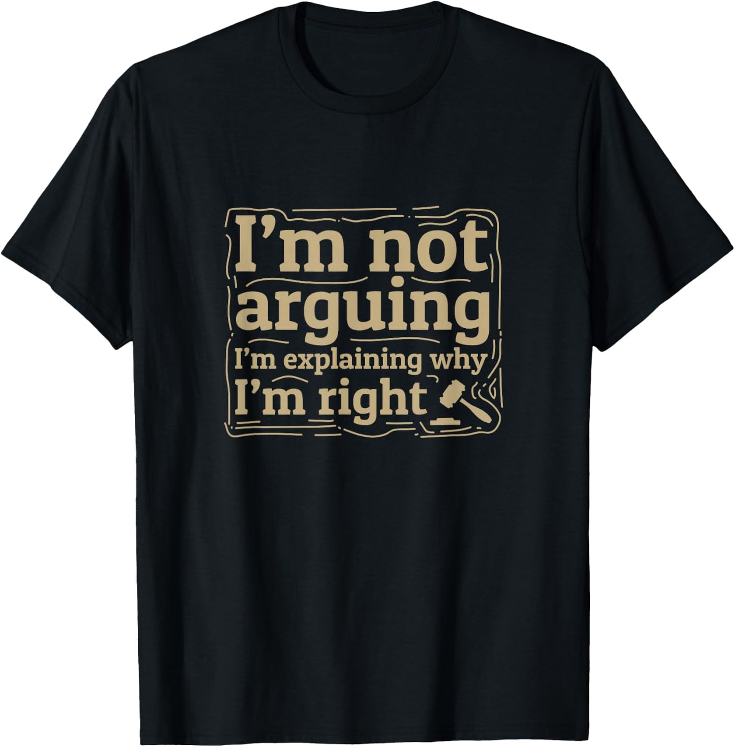 UAB KIDKIS I Am Not Arguing I'm Explaining Why I Am Right Gift - Men's Black Cotton - Short Sleeve - Small - Crew Collar - Modern Fit - Unique Lawyer Gift T-Shirt - T-Shirt | Black