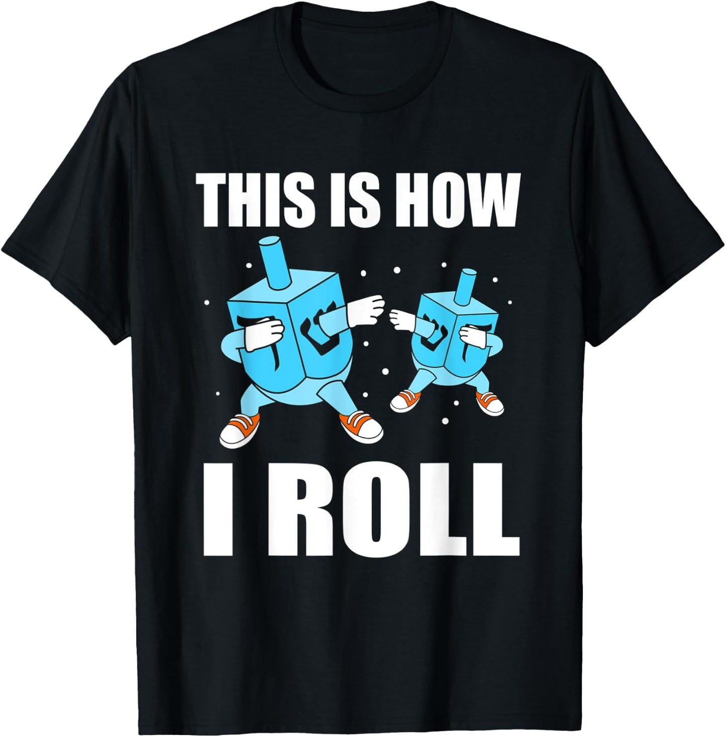 This Is How I Roll Hanukkah Dreidel T-Shirt - T-Shirt | Black