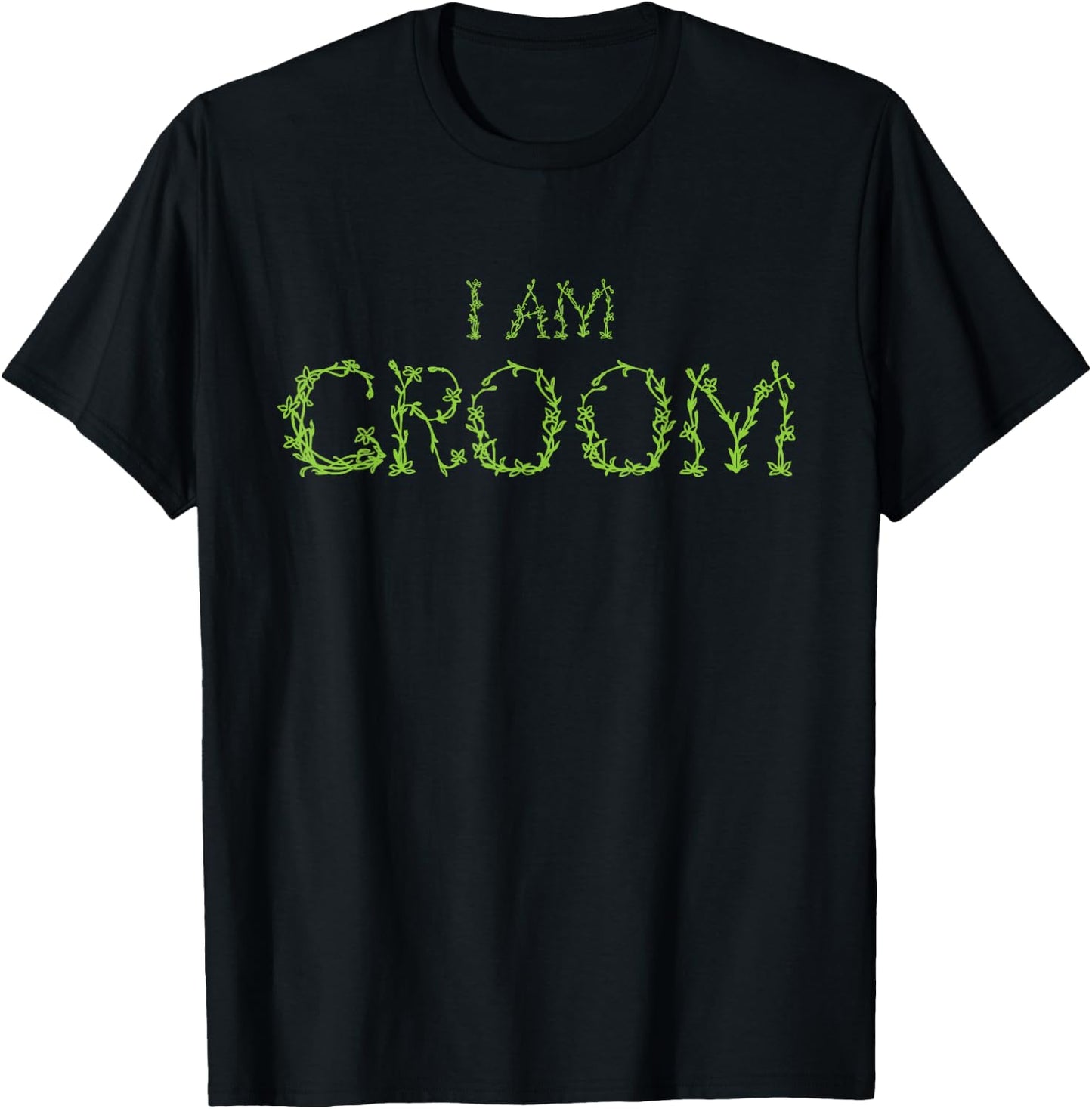 I am Groom Funny Groomsmen Wedding Celebration Party T-Shirt - T-Shirt | Black