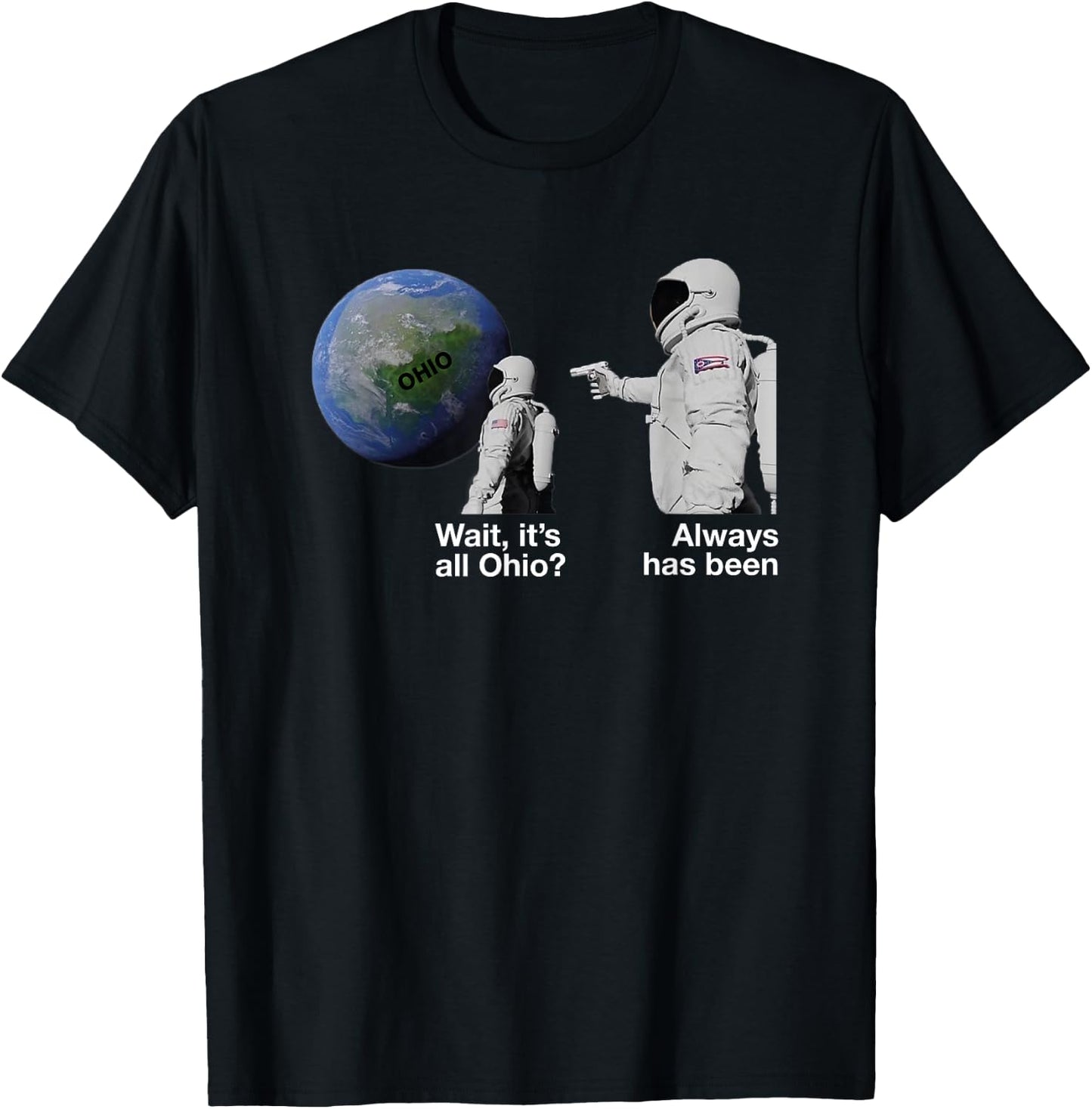 Wait, it's All Ohio? Always Has Been Funny Astronaut Meme T-Shirt - T-Shirt | Black